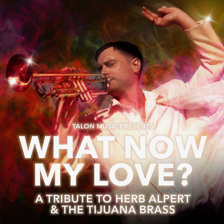 What Now My Love A Tribute To Herb Alpert The Tijuana Brass 
